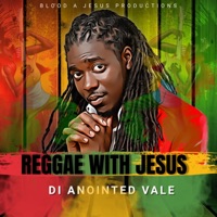 Di Anointed Vale - Reggae with Jesus