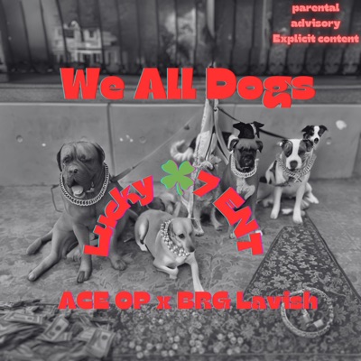 We All Dogs (feat. BRG Lavish) - Single