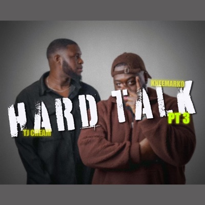 Hard Talk, Pt. 3 (Finale) (feat. Kneemarko) - Single