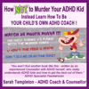 How Not to Murder Your ADHD Kid: Instead Learn How to Be Your Child's Own ADHD Coach (Unabridged) - Sarah Templeton