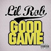 Lil Rob - Good Game