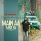 Main Aa Raha Re From the New Blood Bharateeyans Single