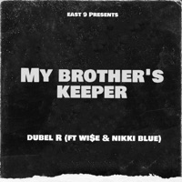 My Brother's Keeper (feat. Wise & Nikki Blue) - Single - Dubel R