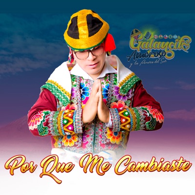 Galancito Amoroso - Por Que Me Cambiaste