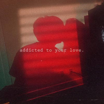 Addicted To Your Love - Single