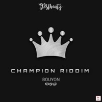 CHAMPION RIDDIM BOUYON (SXM) - Single - Pslbeat