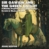 Sir Gawain and the Green Knight: Retold In Modern Prose - Jessie L. Weston