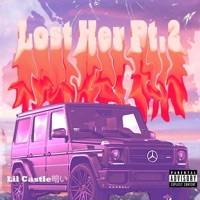 Lost Her Pt. 2(Official Audio) - Single - Lil Castle 暗い