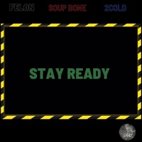 Stay ready (feat. Soup Bone & 2Cold) - Single - Felon