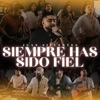 Siempre Has Sido Fiel - Single