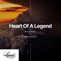 Heart of a Legend (feat. Whiteboinik) [Radio Edit] - Single - KingRadio