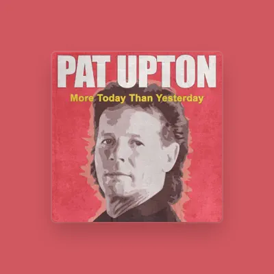 Listen to Pat Upton, watch music videos, read bio, see tour dates & more!