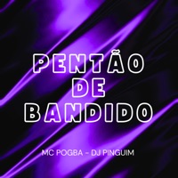 Pentão de Bandido - Single - MC Pogba & DJ Pinguim