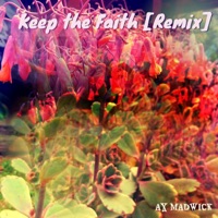 Keep the Faith (feat. Silver Bella) [Remix] - Single - AX MADWICK