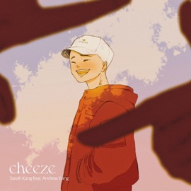 cheeze (feat. Andrew Kang) Sarah Kang