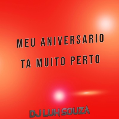 Dj Luh Souza - Meu Aniversario Ta Muito Perto