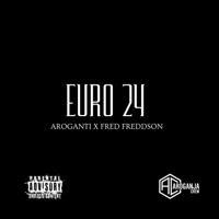 EURO 24 (feat. Fred Freddson) - Single - AroGanti