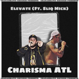 Elevate (feat. Sliq Mick) Charisma ATL