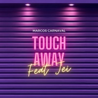 Touch Away (feat. Jei) - Single - Marcos Carnaval
