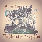 Barrett Davis - The Ballad Of Aesop Fin