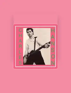 CHARLES HANSONを聴いたり、ミュージックビデオを鑑賞したり、経歴やツアー日程などを確認したりしましょう！