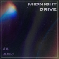 Midnight Drive - Single - Yedai & ØNEMOR3