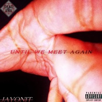 Until We Meet Again EP - JayOnIt