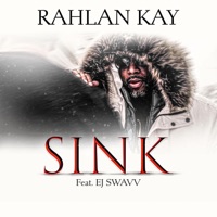 Sink (feat. EJ Swavv) - Single - Rahlan Kay