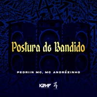 Postura de Bandido - Single - Pedriin Mc & Mc Andrezinho