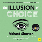 The Illusion of Choice: 16½ Psychological Biases That Influence What We Buy (Unabridged)