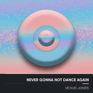 Never Gonna Not Dance Again (Electro Acoustic Mix) - Single