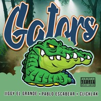 Gators (feat. Pablo Escabear & ClicKlak) - Single - JiggyElGrande'