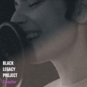 Black Legacy Project - Sweeter
