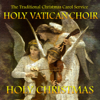 Holy Christmas (The Traditional Christmas Carol Service) - Holy Vatican Choir