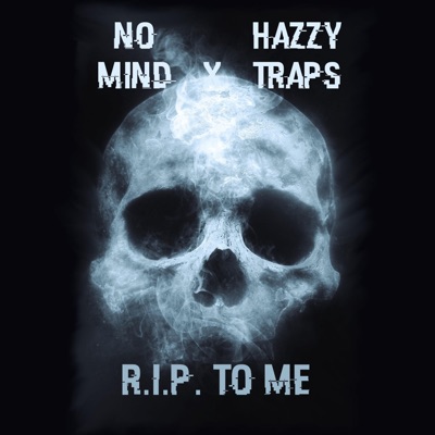 R.I.P. To Me (feat. Hazzy Traps) - Single