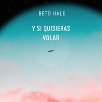 Y si quisieras volar (Single) - Beto Hale