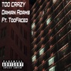 Too Crazy (feat. TooFaced) - Single