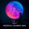 Kicchu Chaini Ami - Single