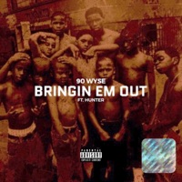 Bringin Em Out (feat. Hunter) - Single - 90Wyse
