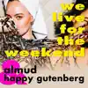 Almud & Happy Gutenberg - We Live For the Weekend