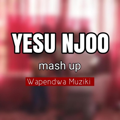 Yesu Njoo Mash Up - Single
