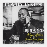 Liquor & Steak (feat. Major Galore & Fre$co Van gOGh) - Single - David Jame$