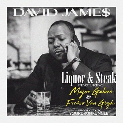 Liquor & Steak (feat. Major Galore & Fre$co Van gOGh) - Single