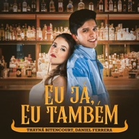Eu Já, Eu Também - Single - Thayná Bitencourt & Daniel Ferrera