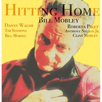 Hitting Home (feat. Tim Sessions, Roberta Piket, Clint Mobley, Bill Moring, Anthony Nelson Jr & Danny Walsh) - Single - Bill Mobley