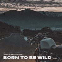 Born To Be Wild 2023 - Single - Vince Magnata