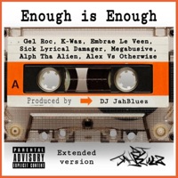 Enough is Enough EXT (feat. Gel Roc, K-Waz, Embrae Le Veen, Sick Lyrical Damager, Megabusive, Alph Tha Alien & Otherwize) - Single - DJ JahBluez