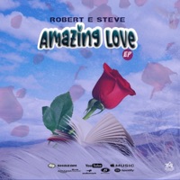 Amazing Love - EP - Robert E steve