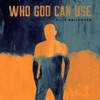Who God Can Use - Single