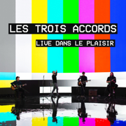 Live dans le plaisir - Les Trois Accords